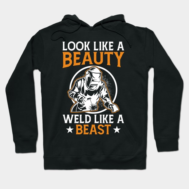 Look Like A Beauty Weld Like A Beast T Shirt For Women Men Hoodie by Xamgi